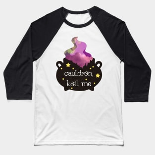 Cauldron boil me Baseball T-Shirt